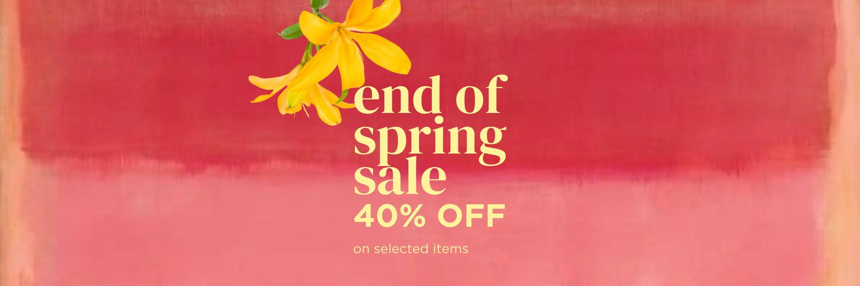 END OF SPRING SALES 40% OFF